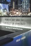 Public Art and the Fragility of Democracy: An Essay in Political Aesthetics