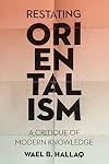 Restating Orientalism: A Critique of Modern Knowledge