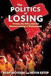 The Politics of Losing: Trump, the Klan, and the Mainstreaming of Resentment