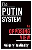 The Putin System An Opposing View