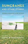 Suncranes and Other Stories: Modern Mongolian Short Fiction
