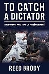 To Catch a Dictator: The Pursuit and Trial of Hissène Habré