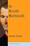 On Niccol&ograve; Machiavelli: The Bonds of Politics (Core Knowledge)