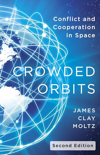 Crowded Orbits: Conflict and Cooperation in Space, Second Edition cover