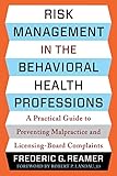 Risk Management in the Behavioral Health Professions: A Practical Guide to Preventing Malpractice and Licensing-Board Complaints