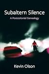 Subaltern silence : a postcolonial genealogy