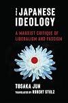 The Japanese Ideology: A Marxist Critique of Liberalism and Fascism
