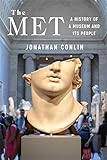 The Met: A History of a Museum and Its People