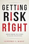Getting risk right : understanding the science of elusive health risks