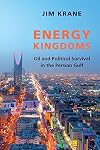 Energy Kingdoms: Oil and Political Survival in the Persian Gulf