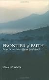 Frontier of Faith: Islam in the Indo-Afghan Borderland (Columbia/Hurst)