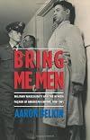 Bring Me Men: Military Masculinity and the Benign Façade of American Empire, 1898-2001 (Columbia/Hurst)