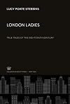 London Ladies: True Tales of The 18th Century