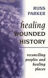 Healing Wounded History: Reconciling Peoples and Healing Places