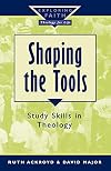 Shaping the Tools: Study Skills in Theology (Exploring Faith)