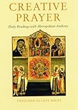 Creative Prayer Daily Readings With Metropolitan Anthony Of Sourozh