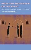 From the Abundance of the Heart: Catholic Evangelism for All Christians