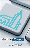 Hashtag church : making the most of social media in Christian ministry