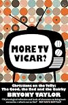 More TV Vicar? Christians on the Telly: The Good, the Bad and the Quirky