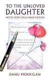 To The Unloved Daughter Notes From Your Inner Mother