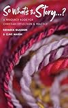So What's The Story?: A resource book for Christian reflection and practice