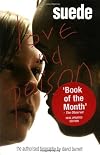 Suede: Love and Poison: The Authorised Biography