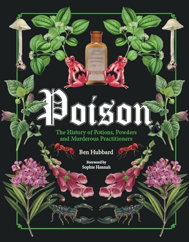 Portada de Poison: The History of Potions, Powders and Murderous Practitioners
