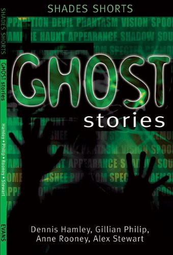 Ghost Stories (By: Anne Rooney,Alex Stewart,Dennis Hamley,Gillian Philip) cover