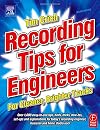 Recording Tips for Engineers, For Cleaner, Brighter Tracks, 2nd Edition