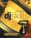 DJ Skills: The essential guide to Mixing and Scratching
