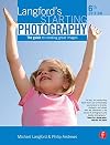 Langford's Starting Photography, Sixth Edition: The guide to creating great images