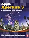 Apple Aperture 3: A Workflow Guide for Digital Photographers