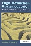 High Definition Postproduction: Editing and Delivering HD Video