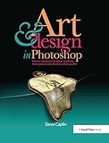 Art And Design In Photoshop How To Simulate Just About Anything From Great Works Of Art To Urban Graffiti