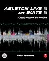 Ableton Live 8 and Suite 8: Create, Produce, Perform