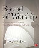 Sound Of Worship A Handbook Of Acoustics And Sound System Design For The Church