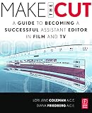 Make The Cut A Guide To Becoming A Successful Assistant Editor In Film And Tv