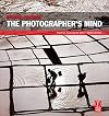 The Photographer's Mind: Creative Thinking for Better Digital Photos