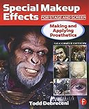 Special Makeup Effects For Stage And Screen Making And Applying Prosthetics