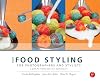 More Food Styling for Photographers & Stylists: A guide to creating your own appetizing art