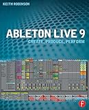 Ableton Live 9 Create Produce Perform