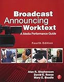 Broadcast Announcing Worktext Fourth Edition A Media Performance Guide