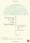 Producing for TV and New Media: A Real-World Approach for Producers