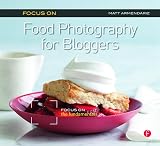 Focus On Food Photography For Bloggers Focus On Series Focus On The Fundamentals The Focus On Series