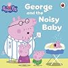 Peppa Pig: George and the Noisy Baby
