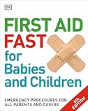 First Aid Fast For Babies And Children Emergency Procedures For All Parents And Carers