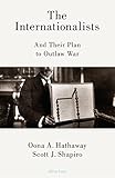 The Internationalists And Their Plan To Outlaw War