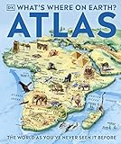 Whats Where On Earth Atlas The World As Youve Never Seen It Before