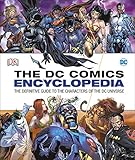 Dc Comics Encyclopedia Allnew Edition The Definitive Guide To The Characters Of The Dc Universe