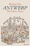 Europe's Babylon: The Rise and Fall of Antwerp's Golden Age (US title)